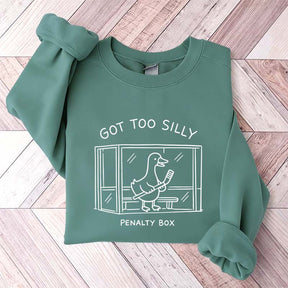 Got Too Silly Penalty Box Hockey Sweatshirt