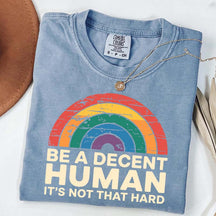 Be A Decent Human It's Not That Hard Equality T-Shirt