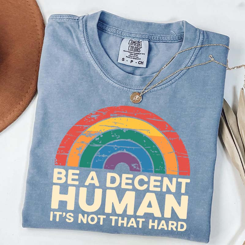 Be A Decent Human It's Not That Hard Equality T-Shirt