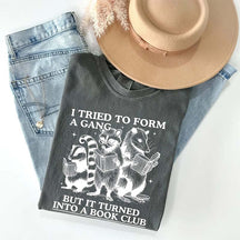 I Tried to Form A Gang But It Turned Into A Book Club T-Shirt