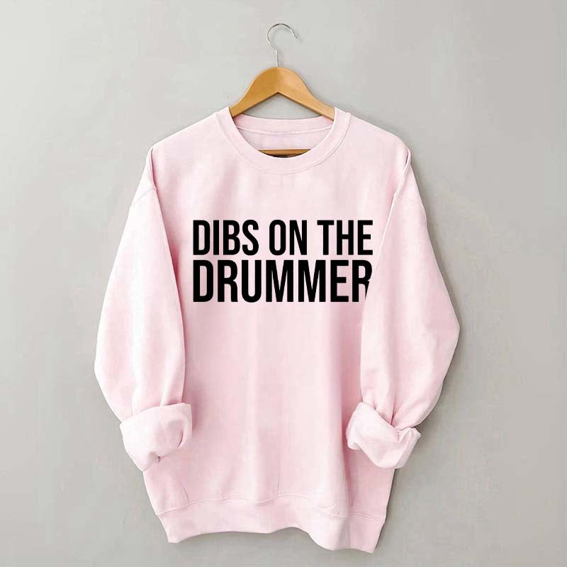 Dibs On The Drummer Sweatshirt