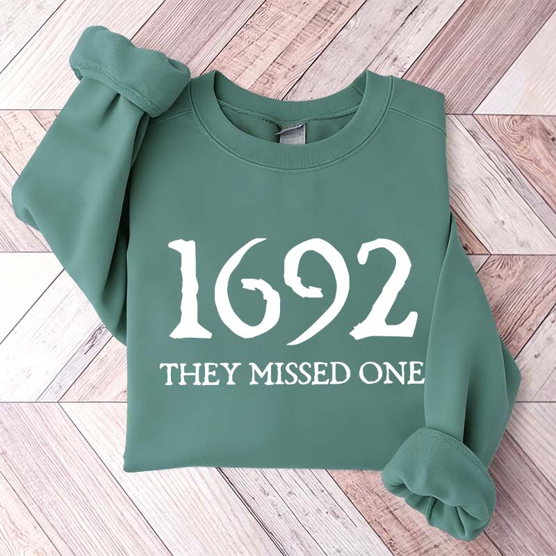 1692 They Missed One Sweatshirt