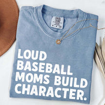 Minimalist Loud Baseball Moms Build Character T-Shirt