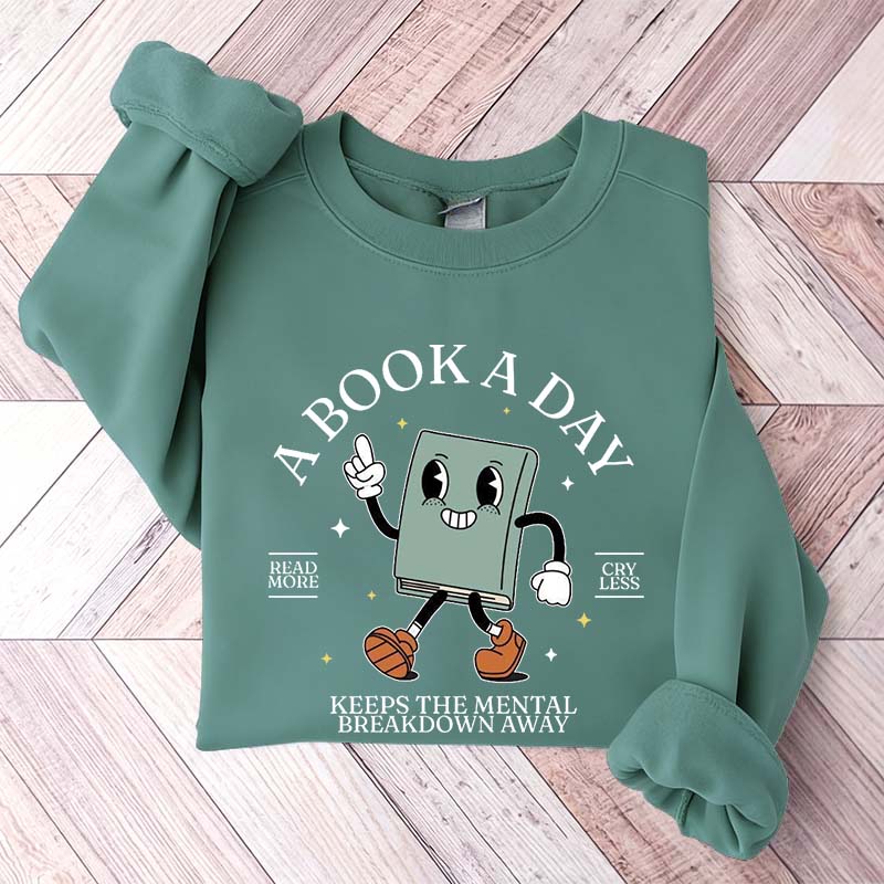 A Book A Day Keeps Mental Breakdown Away Sweatshirt