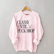 Classy Until Puck Drop Funny Ice Hockey Sweatshirt