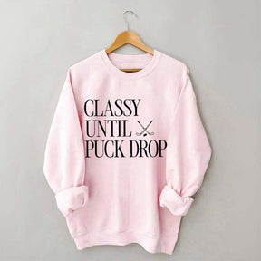 Classy Until Puck Drop Funny Ice Hockey Sweatshirt
