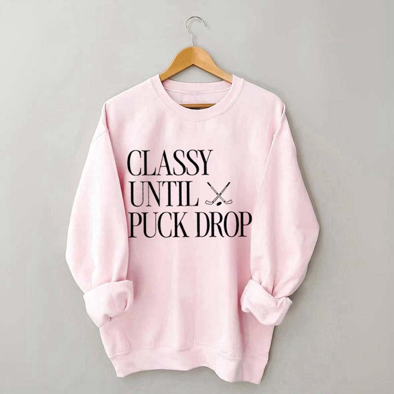 Classy Until Puck Drop Funny Ice Hockey Sweatshirt
