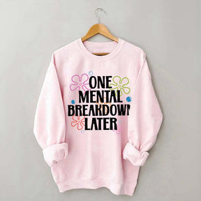 One Mental Breakdown Later Floral Sweatshirt