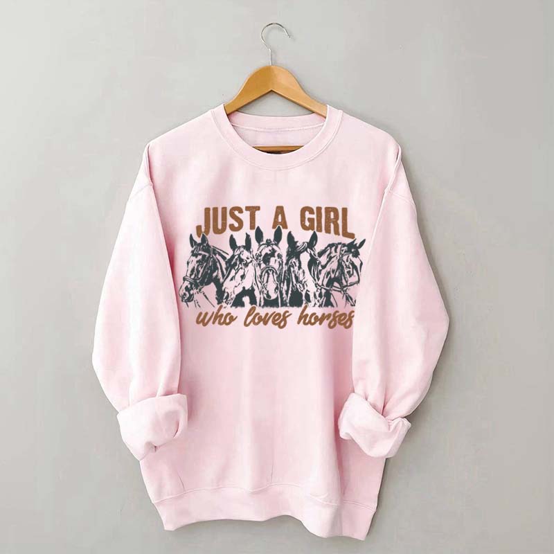 Just A Girl Who Loves Horses Sweatshirt