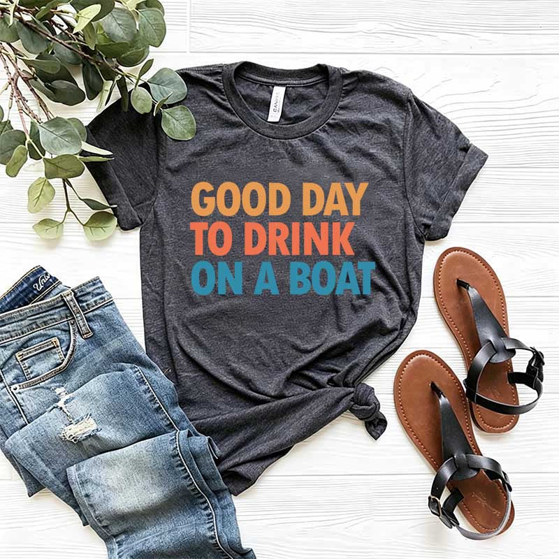 Good Day To Drink On A Boat T-Shirt