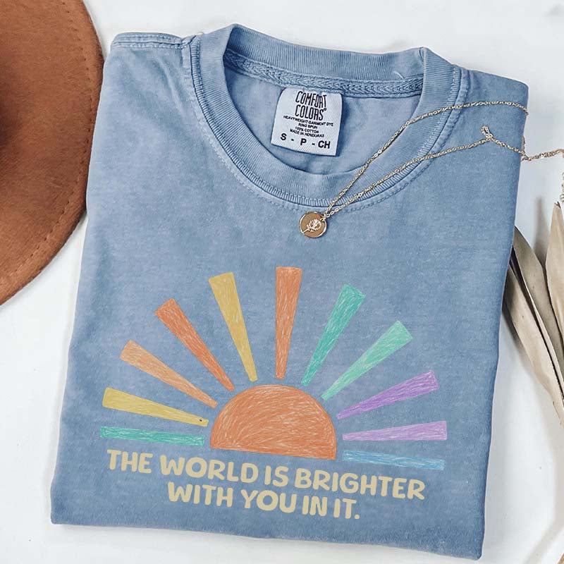 The World Is Brighter With You In It T-Shirt