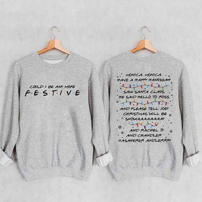 Could I Be Any More Festive Sweatshirt