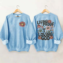 Living Proof Of A Loving God Sweatshirt