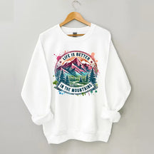 Life Is Better By The Mountains Sweatshirt
