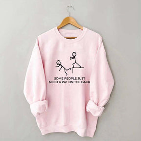 Some People Just Need A Pat On The Back Sarcastic Women Sweatshirt