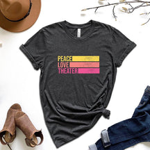 Peace Love Theater Teacher Gift T-Shirt
