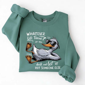 Whatever Life Throws At You Funny Sarcastic Sweatshirt