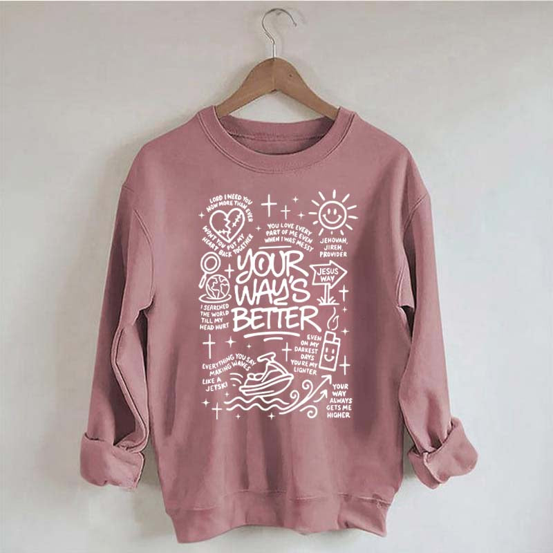 Your Way Is Better Proverbs 16:9Sweatshirt
