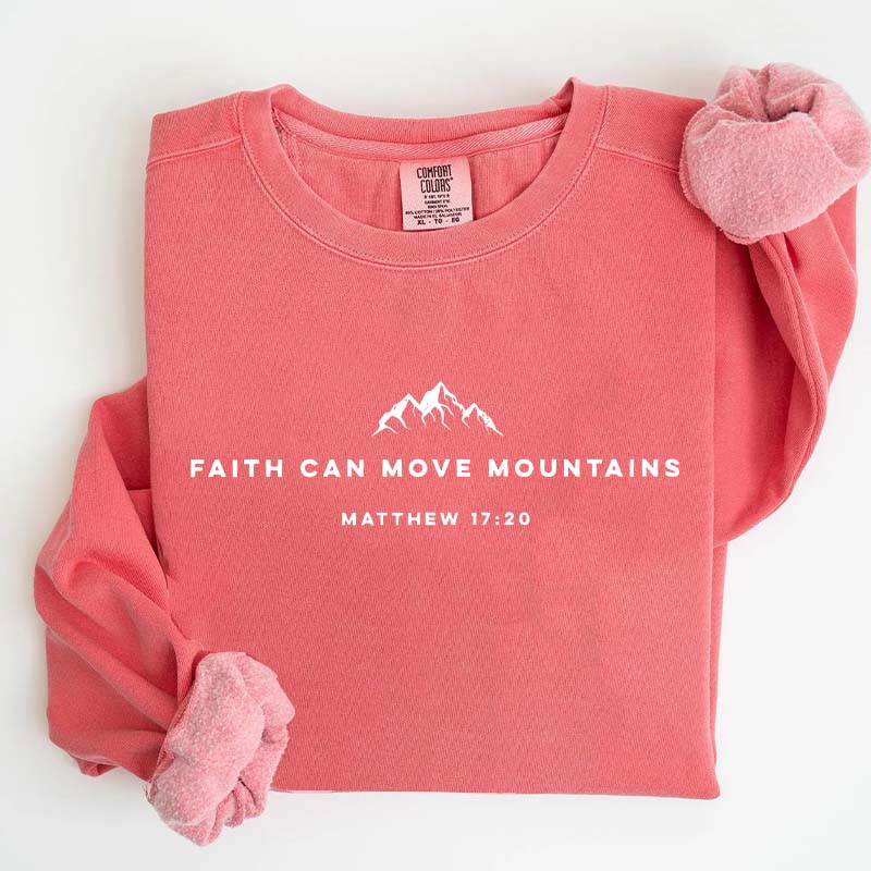 Religous Faith Can Move Mountains Sweatshirt