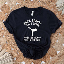 She's Beauty She's Grace She'll Kick You In The Face T-Shirt
