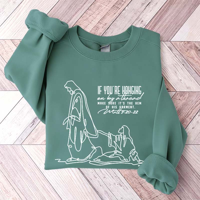 Holding on by a Thread Hem of His Garment Sweatshirt