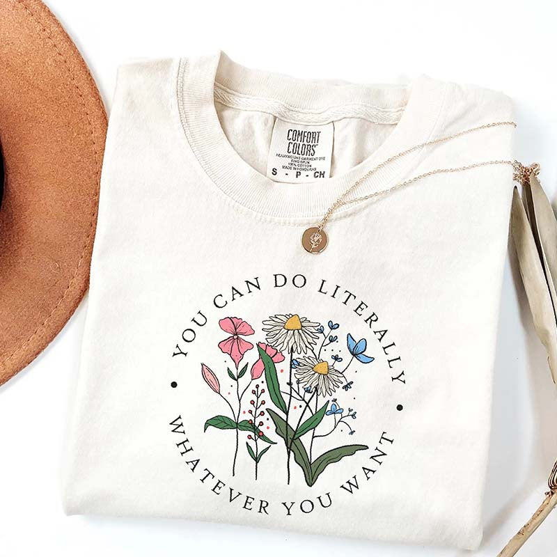 You Can Do Literally Whatever You Want Sweatshirt