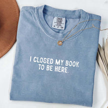 Cute Nerd I Close My Book To Be Here T-Shirt