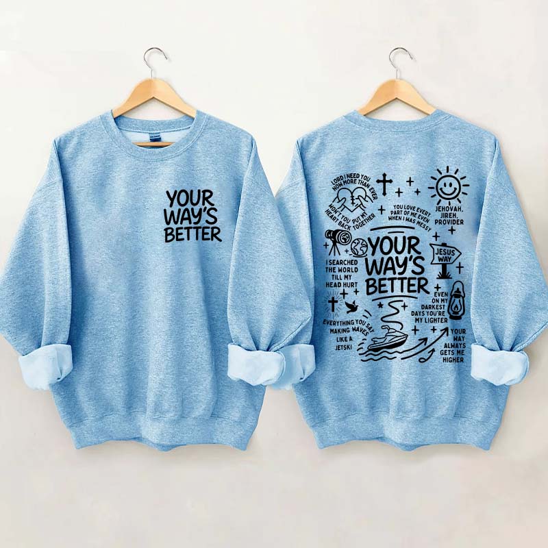 Your Way Is Better Proverbs 16:9 Friends and Family Sweatshirt
