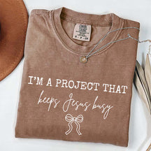 I'm Project That Keeps Jesus Busy T-Shirt
