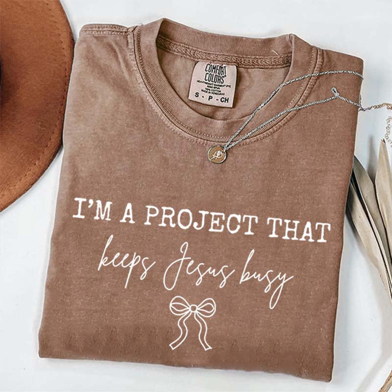 I'm Project That Keeps Jesus Busy T-Shirt