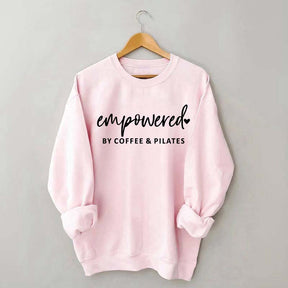 Empowered By Coffee & Pilates Sweatshirt