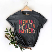 Mental Health Matters T-Shirt