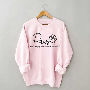 Paws And Enjoy The Little Things Sweatshirt