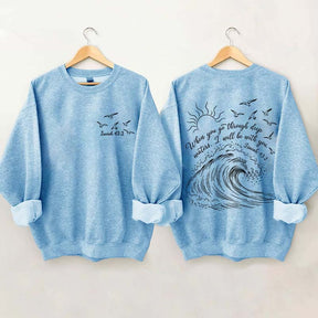 When You Go Through Deep Waters Sweatshirt