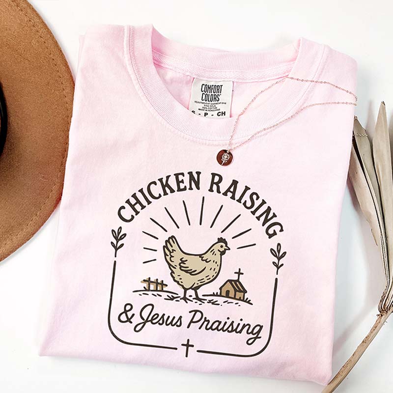 Chicken Raising & Jesus Praising T-Shirt