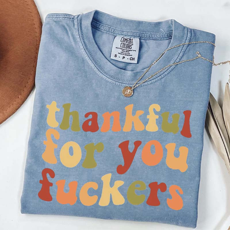 Thankful For You Fuvkers Friendsgiving T-Shirt