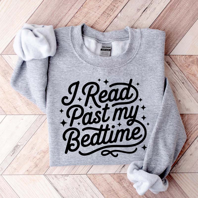 I Read Past My Bedtime Sweatshirt