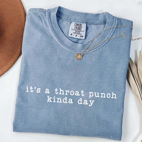 Comfort Colors It's A Throat Punch Kind Of Day T-Shirt