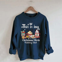 This Is My Christmas Movie Sweatshirt