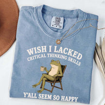 Wish I Lacked Critical Thinking Skills Y'all Seem So Happy Introvert T-Shirt