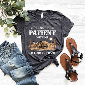 Western Please Be Patient With Me I'm From The 1900s T-Shirt