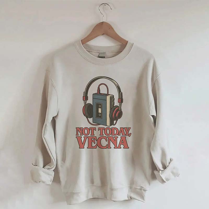 Not Today Vecna Funny Sweatshirt