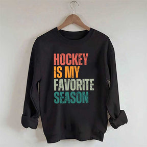 Hockey Is My Favorite Season Sweatshirt