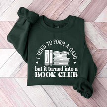 I Tried To Form A Gang But It Turned Into A Book Club Sweatshirt