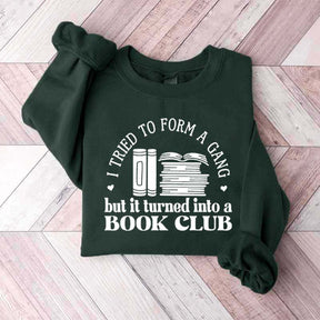 I Tried To Form A Gang But It Turned Into A Book Club Sweatshirt