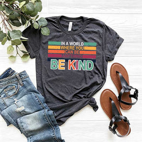 Retro In A World Where You Can Be Anything Be Kind T-Shirt