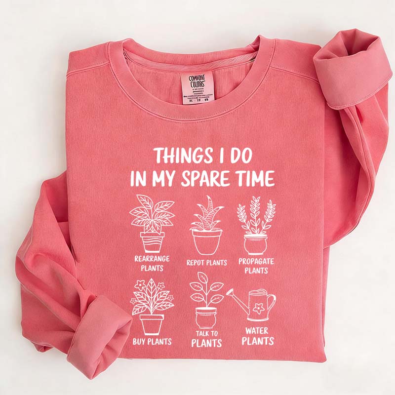 Plant Lover Things I Do In My Spare Time Sweatshirt