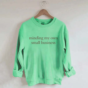 Minding My Own Small Business Cute Sweatshirt