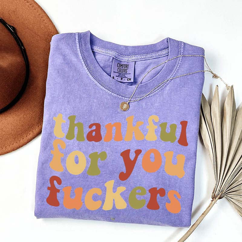 Thankful For You Fuvkers Friendsgiving T-Shirt