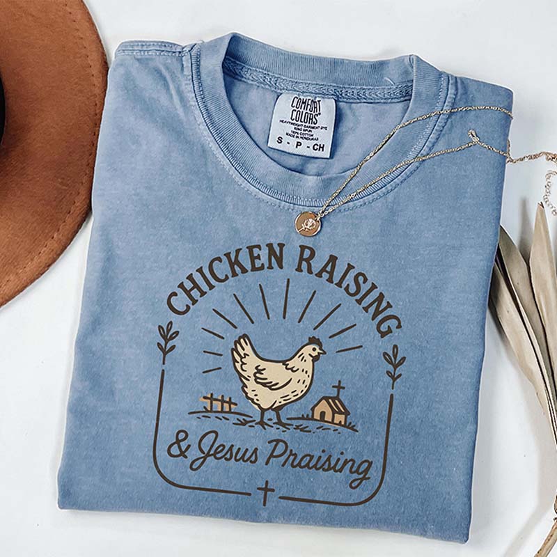 Chicken Raising & Jesus Praising T-Shirt